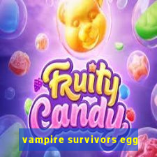 vampire survivors egg